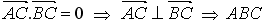 AC a BC je rovný 0, sú teda na seba kolmé a preto trojuholník ABC
